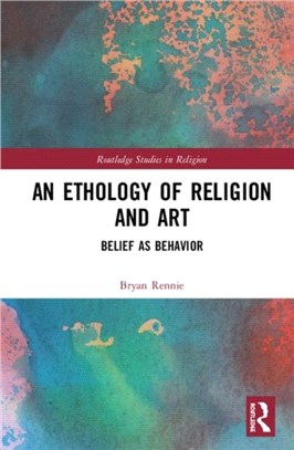 An Ethology of Religion and Art：Belief as Behavior