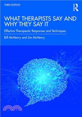 What Therapists Say and Why They Say It：Effective Therapeutic Responses and Techniques