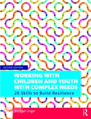 Working with Children and Youth with Complex Needs：20 Skills to Build Resilience