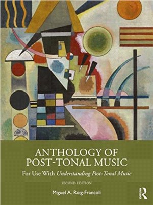 Anthology of Post-Tonal Music：For Use with Understanding Post-Tonal Music