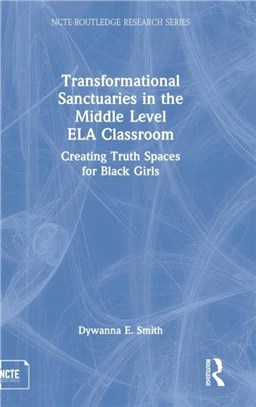 Transformational Sanctuaries in the Middle Level ELA Classroom：Creating Truth Spaces for Black Girls