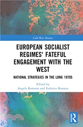 European Socialist Regimes' Fateful Engagement with the West：National Strategies in the Long 1970s