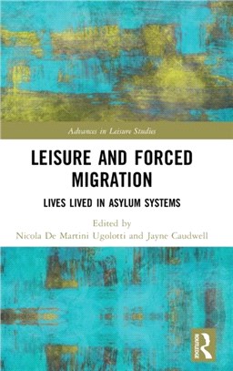 Leisure and Forced Migration：Lives Lived in Asylum Systems