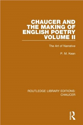 Chaucer and the Making of English Poetry, Volume 2：The Art of Narrative