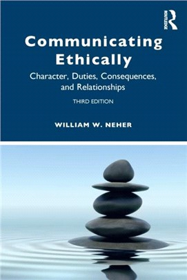 Communicating Ethically：Character, Duties, Consequences, and Relationships