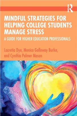 Mindful Strategies for Helping College Students Manage Stress：A Guide for Higher Education Professionals