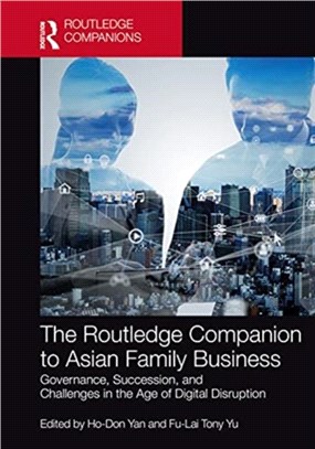 The Routledge Companion to Asian Family Business：Governance, Succession, and Challenges in the Age of Digital Disruption