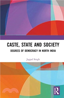 Caste, State and Society：Degrees of Democracy in North India