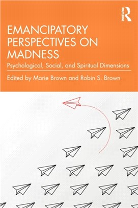 Emancipatory Perspectives on Madness：Psychological, Social, and Spiritual Dimensions