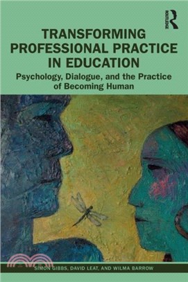 Transforming Professional Practice in Education：Psychology, Dialogue and the Practice of Becoming Human