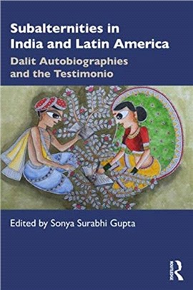 Subalternities in India and Latin America：Dalit Autobiographies and the Testimonio