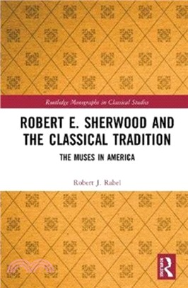 Robert E. Sherwood and the Classical Tradition：The Muses in America
