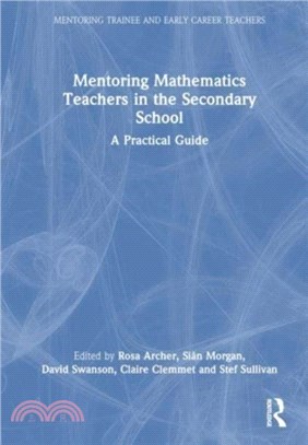 Mentoring Mathematics Teachers in the Secondary School：A Practical Guide