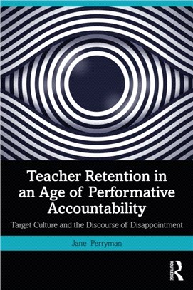 Teacher Retention in an Age of Performative Accountability：Target Culture and the Discourse of Disappointment