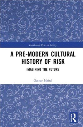 A Pre-Modern Cultural History of Risk：Imagining the Future