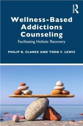 Wellness-Based Addictions Counseling：Facilitating Holistic Recovery