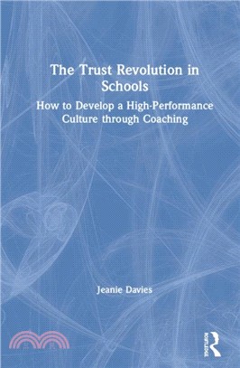 The Trust Revolution in Schools：How to Create a High Performance and Collaborative Culture