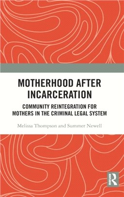 Motherhood after Incarceration：Community Reintegration for Mothers in the Criminal Legal System