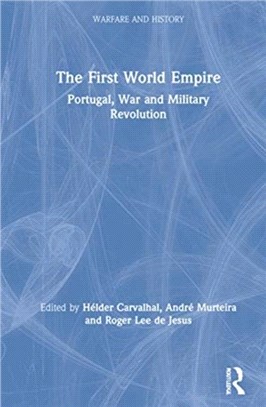 The First World Empire：Portugal, War and Military Revolution