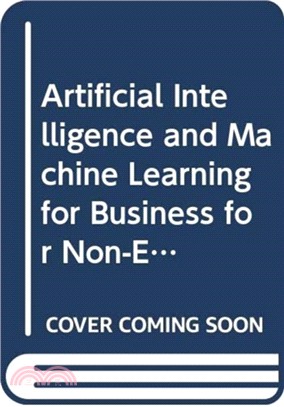 Artificial Intelligence and Machine Learning for Business for Non-Engineers