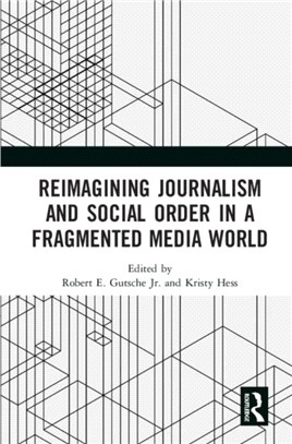 Reimagining Journalism and Social Order in a Fragmented Media World