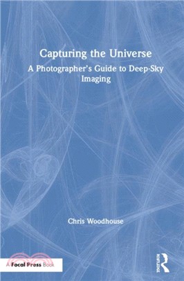 Capturing the Universe：A Photographer's Guide to Deep-Sky Imaging