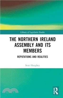 The Northern Ireland Assembly and its Members：Reputations and Realities