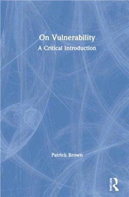 On Vulnerability：A Critical Introduction