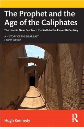 The Prophet and the Age of the Caliphates：The Islamic Near East from the Sixth to the Eleventh Century