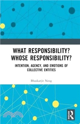 What Responsibility? Whose Responsibility?：Intention, Agency, and Emotions of Collective Entities