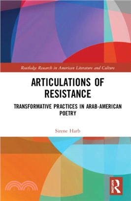 Articulations of Resistance：Transformative Practices in Contemporary Arab-American Poetry