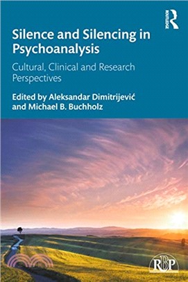 Silence and Silencing in Psychoanalysis：Cultural, Clinical and Research Perspectives