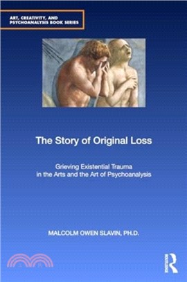 The Story of Original Loss：Grieving Existential Trauma in the Arts and the Art of Psychoanalysis