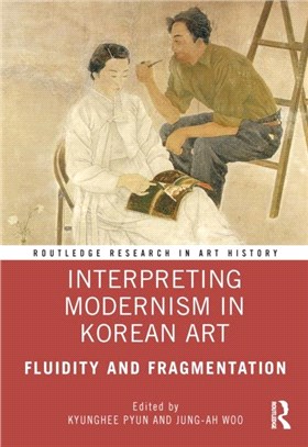 Interpreting Modernism in Korean Art：Fluidity and Fragmentation