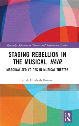 Staging Rebellion in the Musical, Hair：Marginalised Voices in Musical Theatre