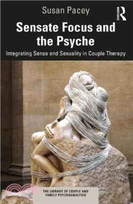 Sensate Focus and the Psyche：Integrating Sense and Sexuality in Couple Therapy