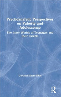 Psychoanalytic Perspectives on Puberty and Adolescence：The Inner Worlds of Teenagers and their Parents