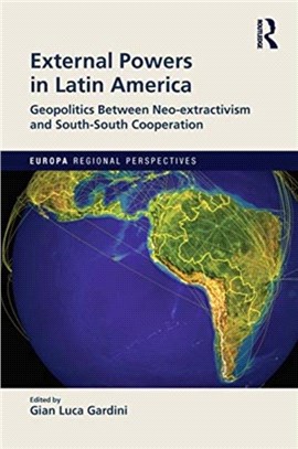 External Powers in Latin America：Geopolitics between Neo-extractivism and South-South Cooperation