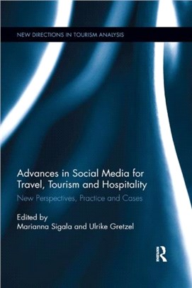 Advances in Social Media for Travel, Tourism and Hospitality：New Perspectives, Practice and Cases