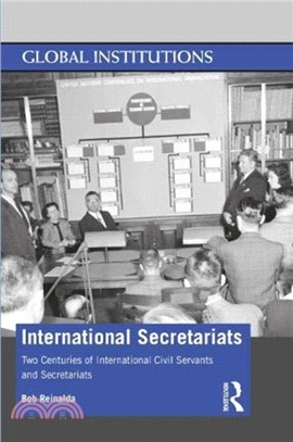 International Secretariats：Two Centuries of International Civil Servants and Secretariats