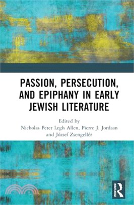 Passion, Persecution and Epiphany in Early Jewish Literature