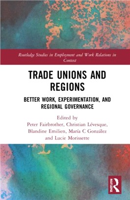 Trade Unions and Regions：Better Work, Experimentation, and Regional Governance