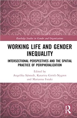 Working Life and Gender Inequality：Intersectional Perspectives and the Spatial Practice of Peripheralization