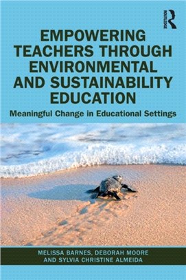 Empowering Teachers through Environmental and Sustainability Education：Meaningful Change in Educational Settings