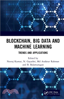Blockchain, Big Data and Machine Learning：Trends and Applications
