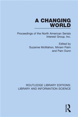 A Changing World：Proceedings of the North American Serials Interest Group, Inc.