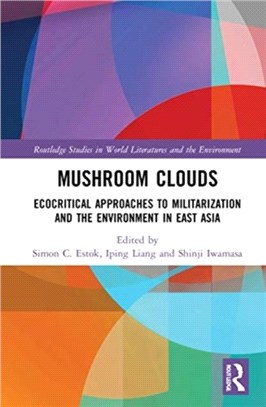 Mushroom Clouds：Ecocritical Approaches to Militarization and the Environment in East Asia
