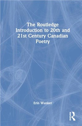 The Routledge Introduction to 20th and 21st Century Canadian Poetry