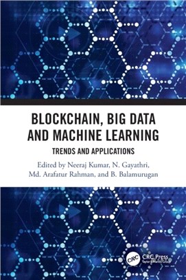 Blockchain, Big Data and Machine Learning：Trends and Applications