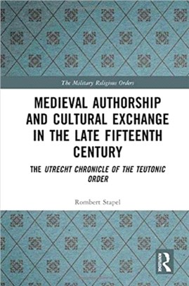 Medieval Authorship and Cultural Exchange in the Late Fifteenth Century：The Utrecht Chronicle of the Teutonic Order